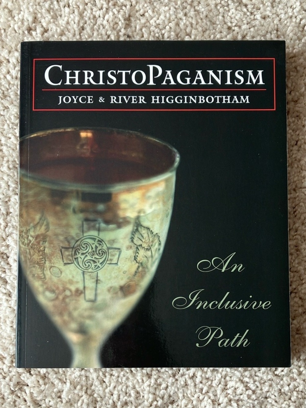 ChristoPaganism: An Inclusive Path Paperback Book